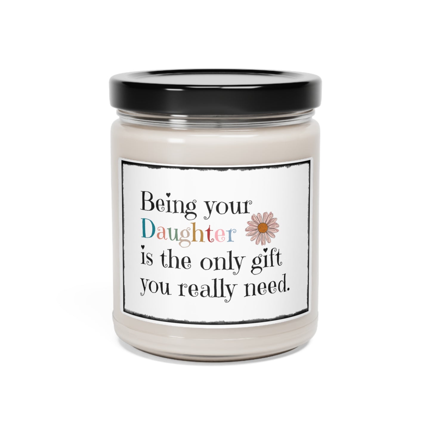 Only Gift You Need Scented Soy Candle