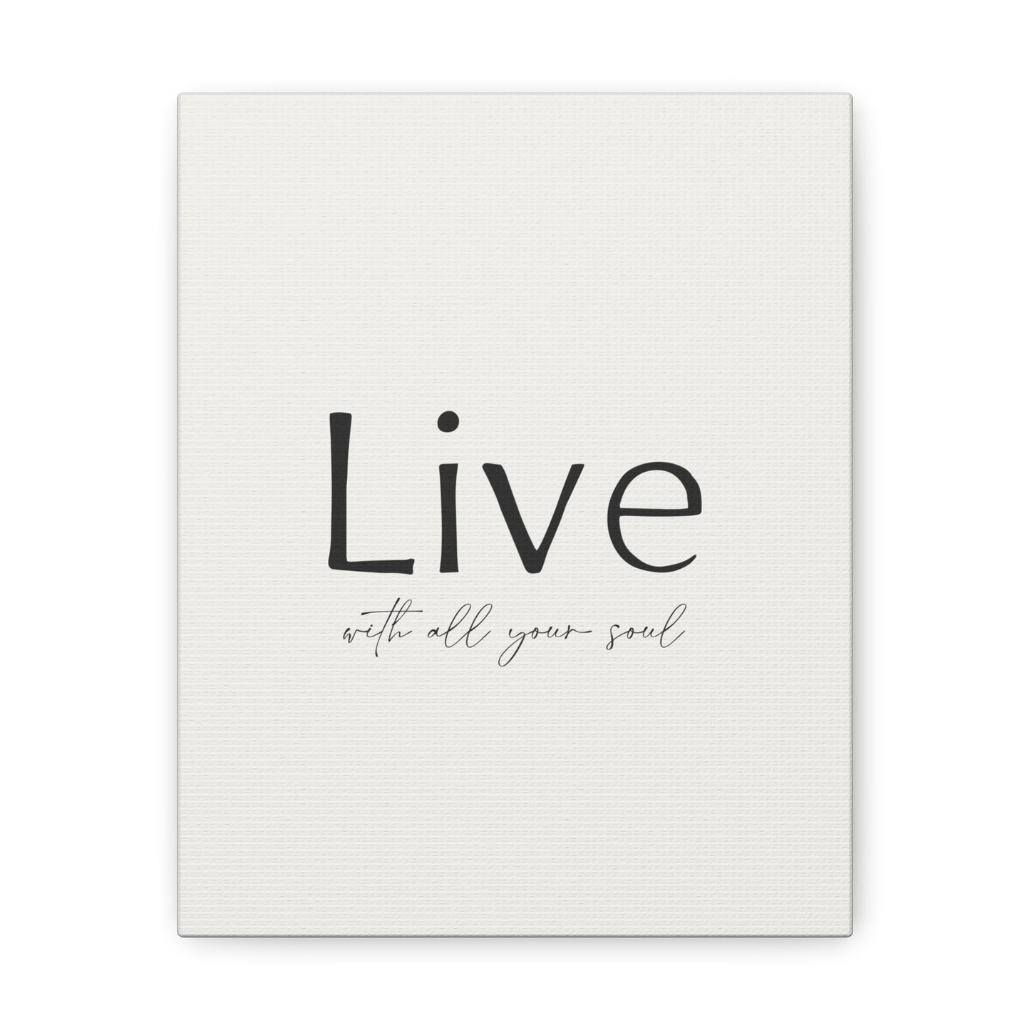 Live With All Your Soul Canvas