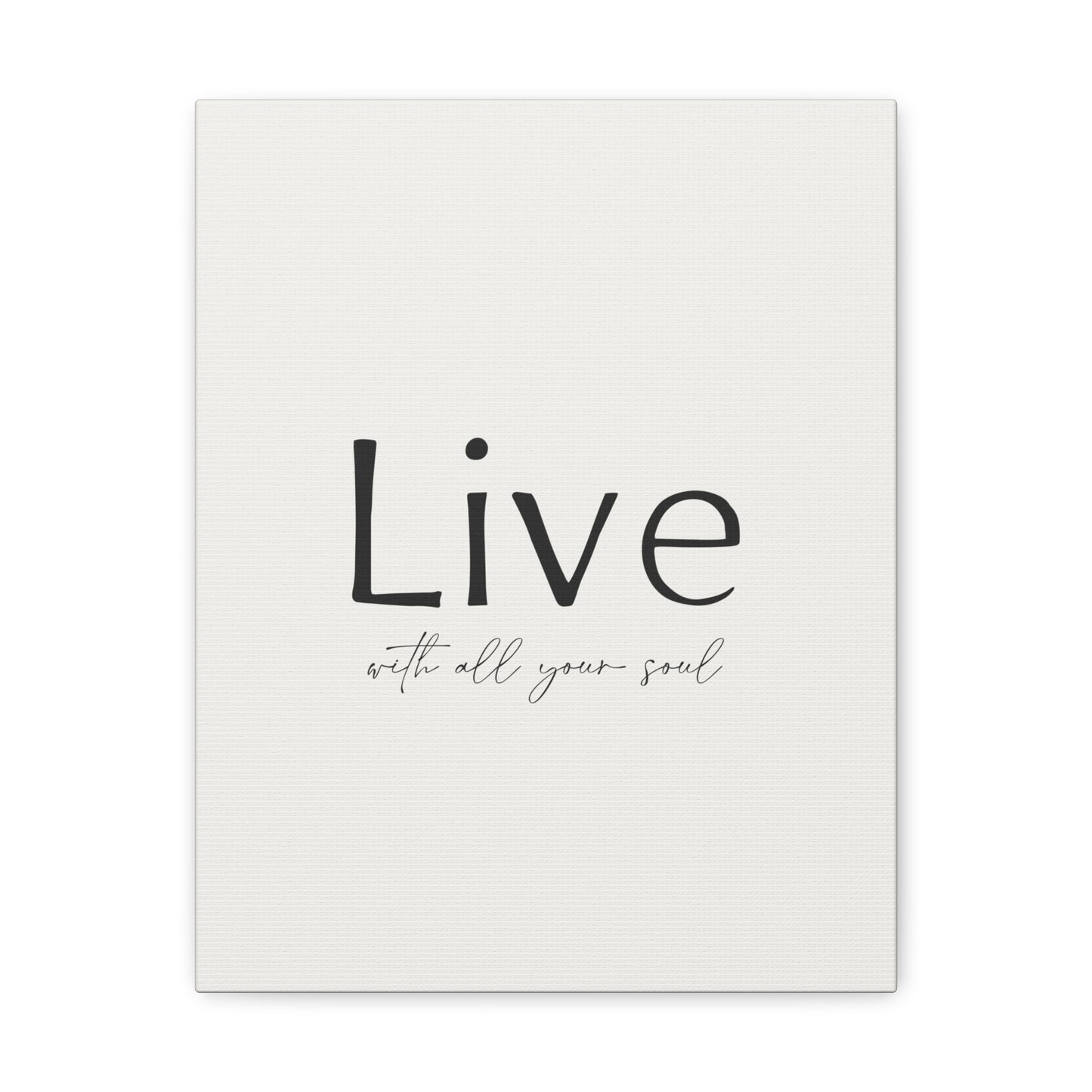 Live With All Your Soul Canvas