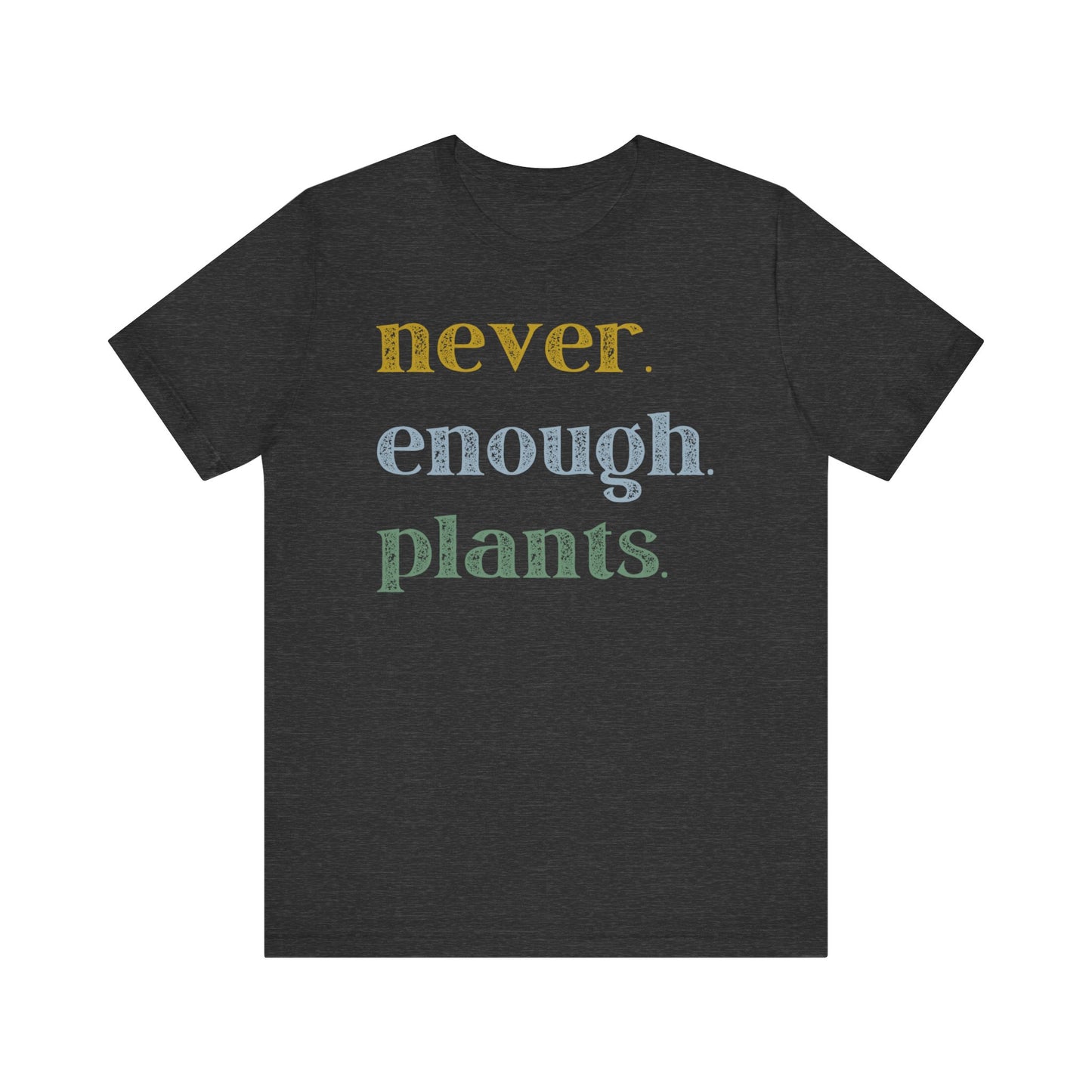 Never Enough Plants Short Sleeve Tee