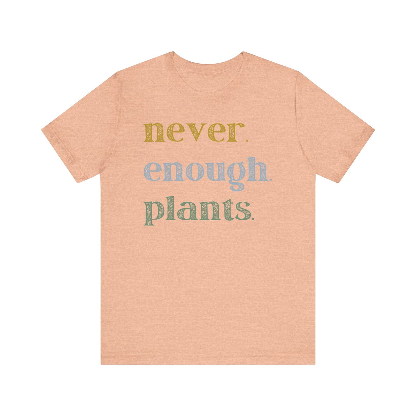 Never Enough Plants Short Sleeve Tee