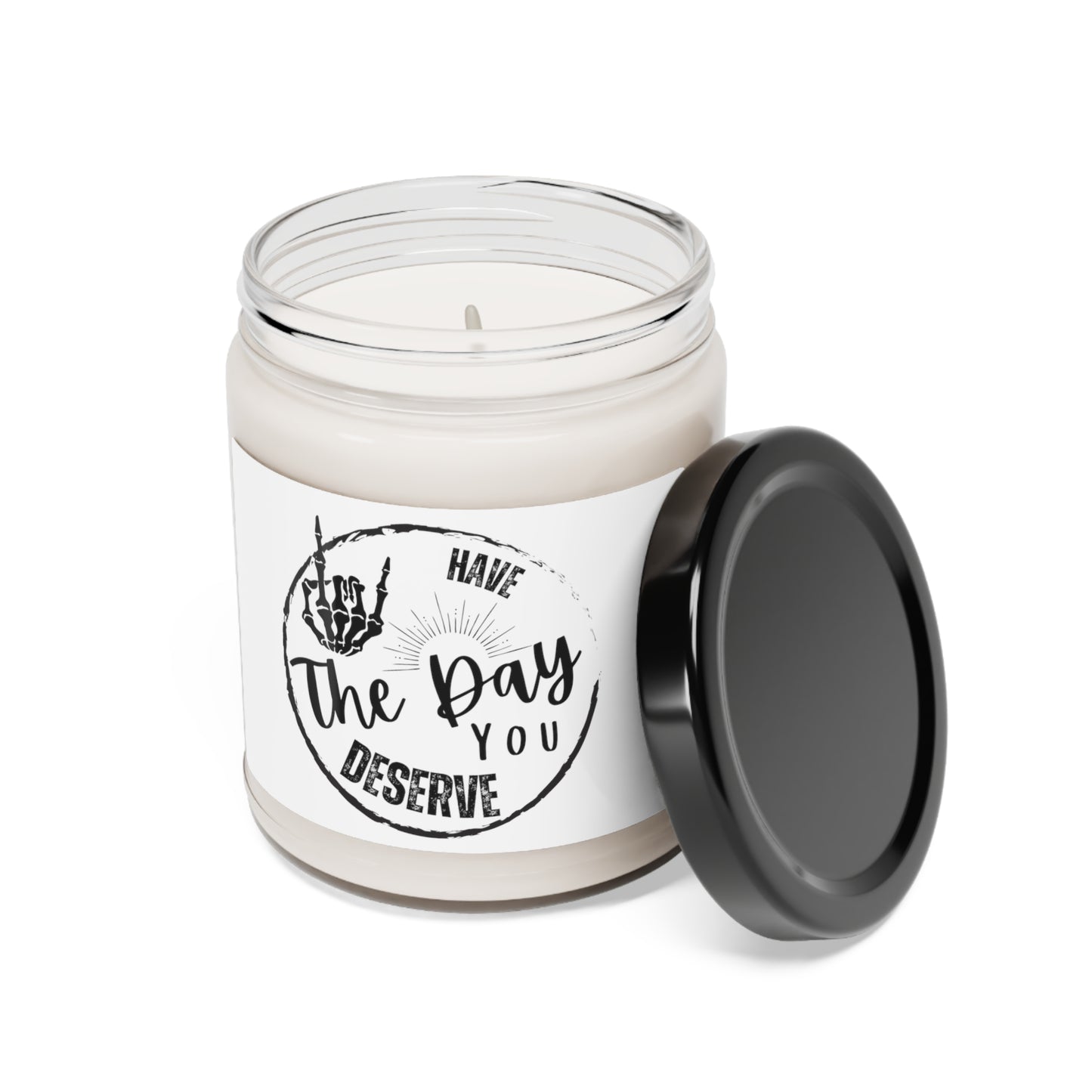 Have The Day You Deserve Scented Soy Candle