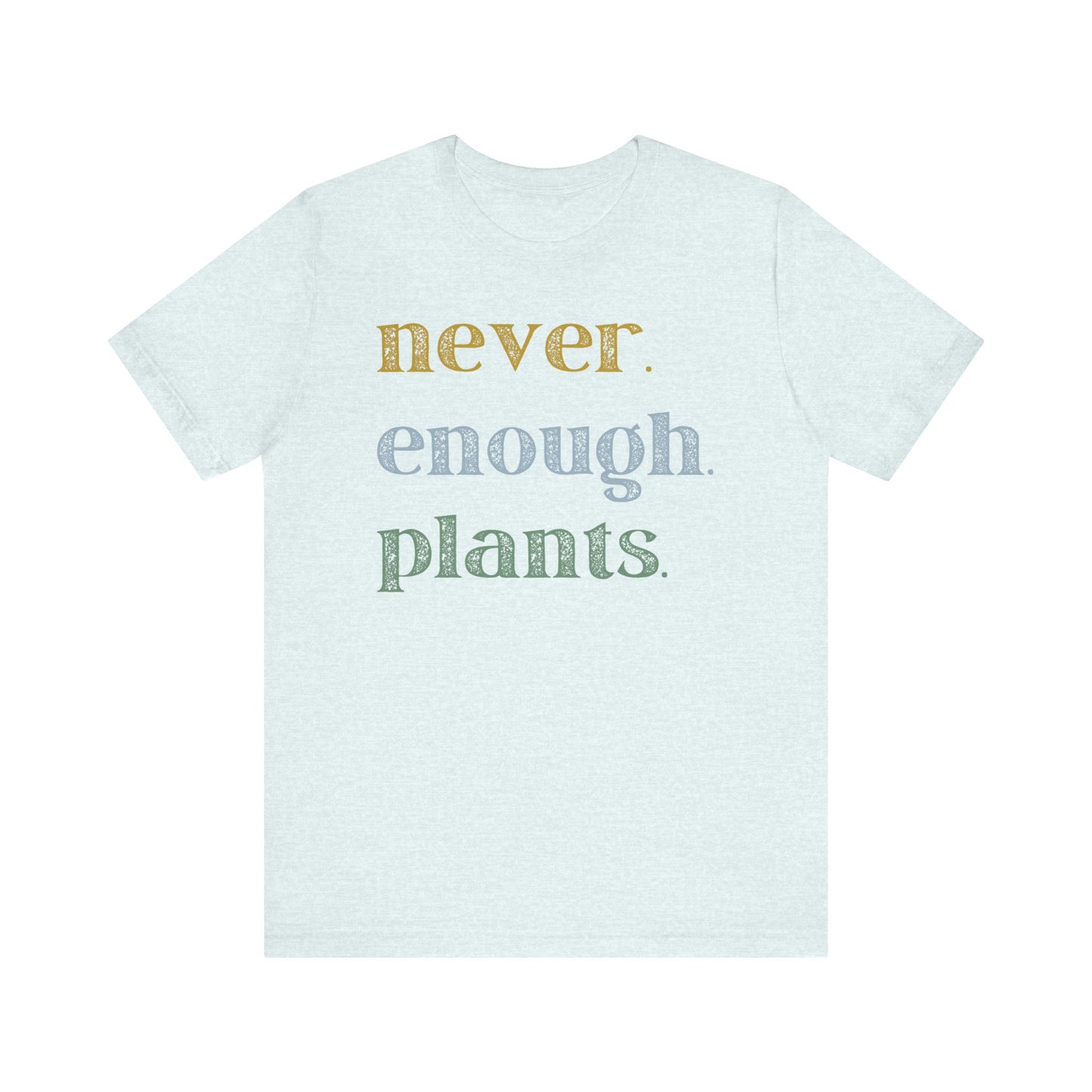 Never Enough Plants Short Sleeve Tee