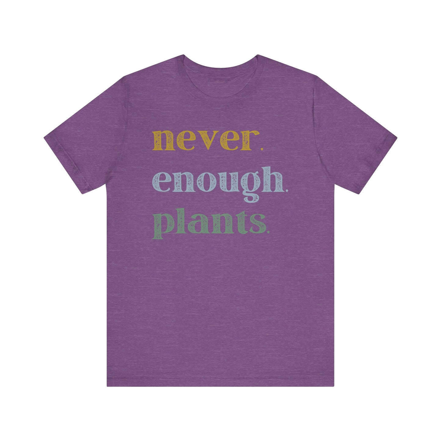 Never Enough Plants Short Sleeve Tee