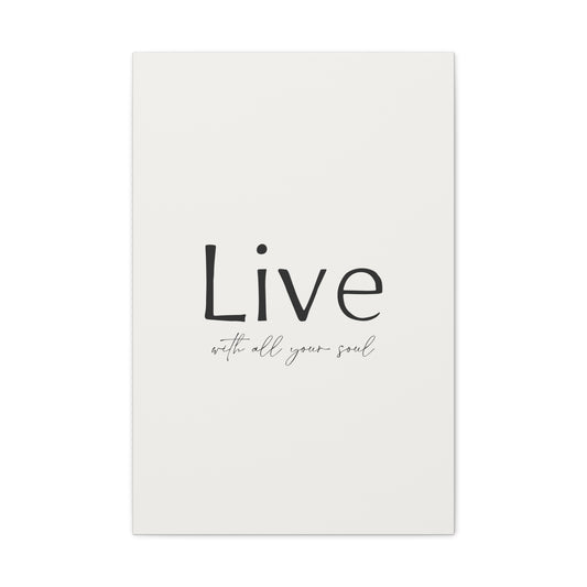 Live With All Your Soul Canvas