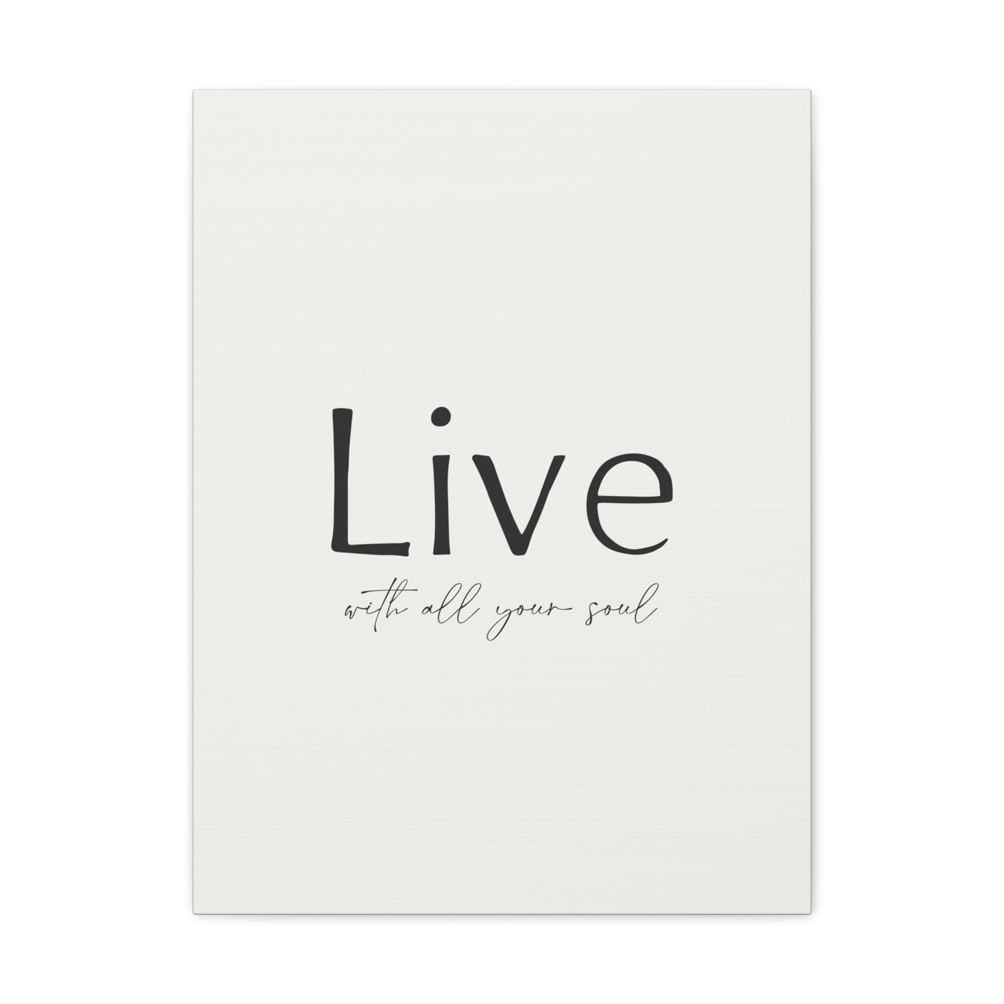 Live With All Your Soul Canvas