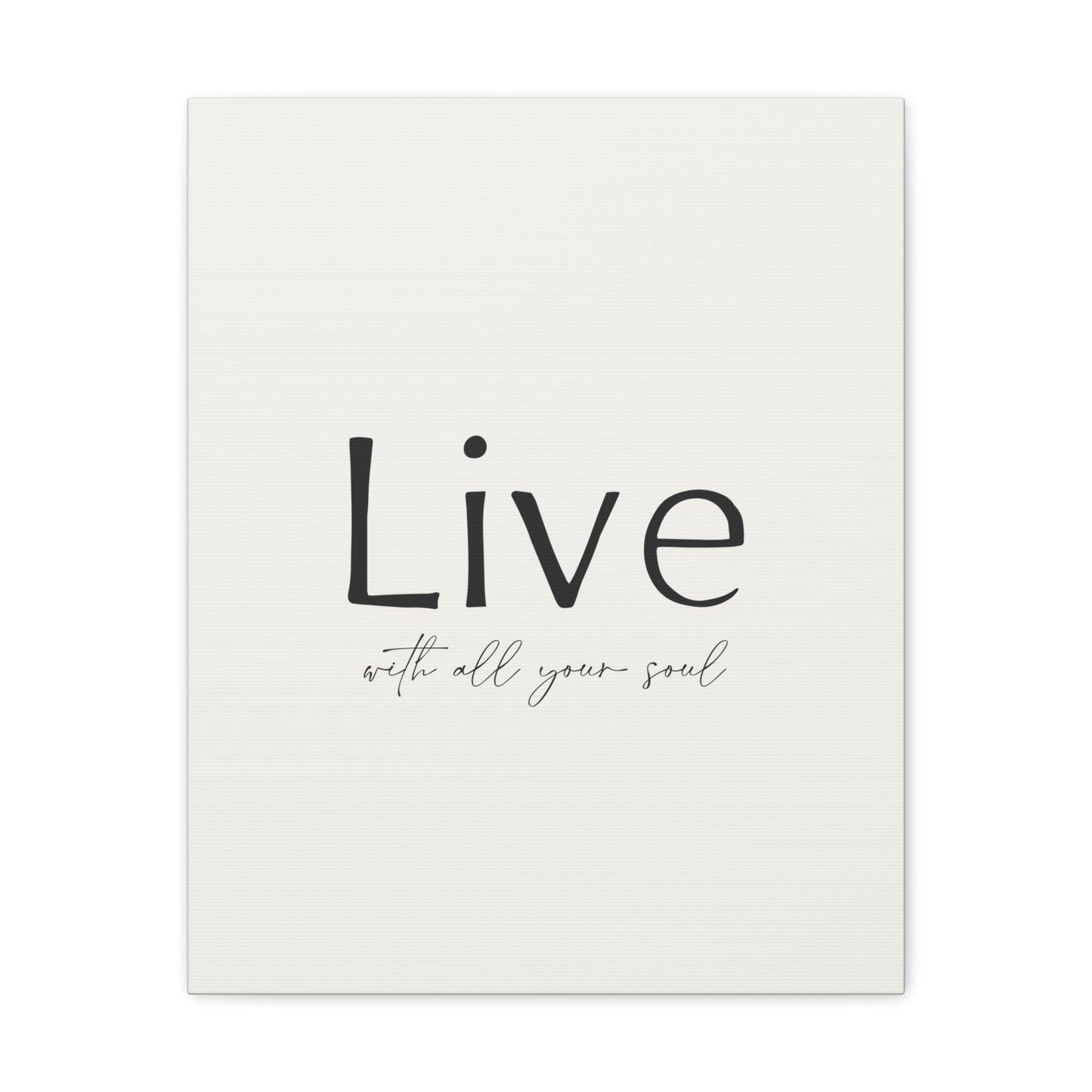 Live With All Your Soul Canvas