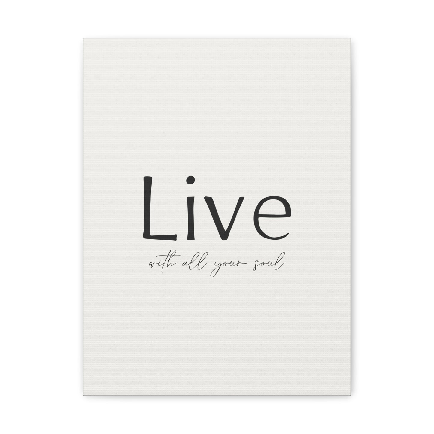 Live With All Your Soul Canvas